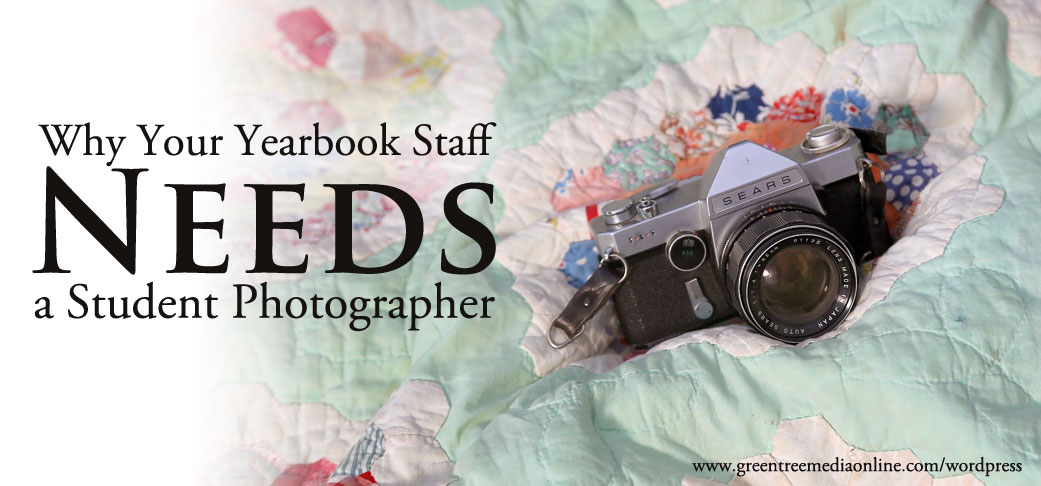 Why Your Yearbook Staff Needs a Student Photographer