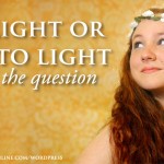 To Light or Not to Light? That is the Question