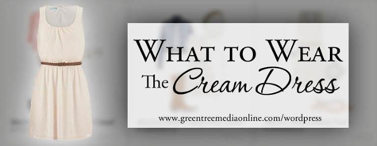 What to Wear: The Cream Dress - Green Tree Media Photography | Online ...