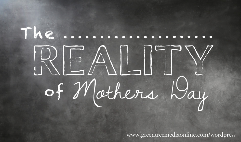 Reality of Mothers Day 2015