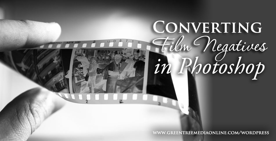 Converting Film Negatives in Photoshop