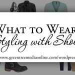 What to Wear: Styling with Shoes