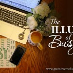 The Illusion of Busyness…