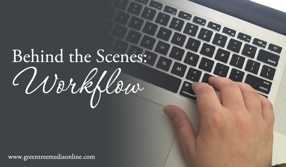 Behind the Scenes: Workflow