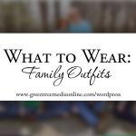 What to Wear: Family Outfits