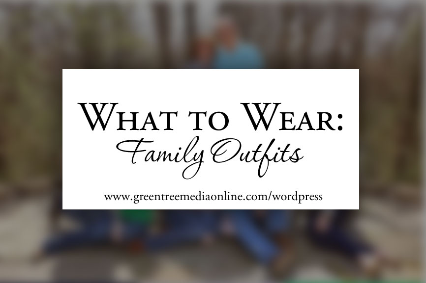 What to Wear: Family Outfits