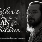Father’s Day for the Man Who Wants Children…