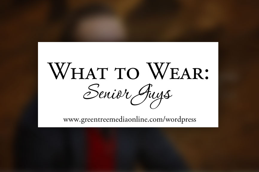 What to Wear: Senior Guys