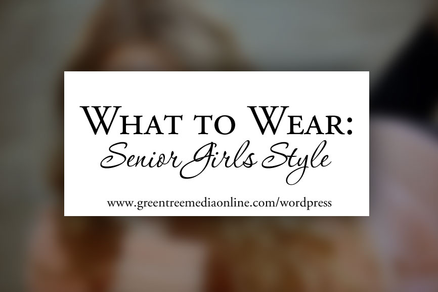 What to Wear - Senior Girls Style