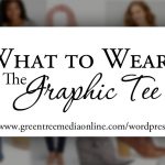 What to Wear: the Graphic Tee