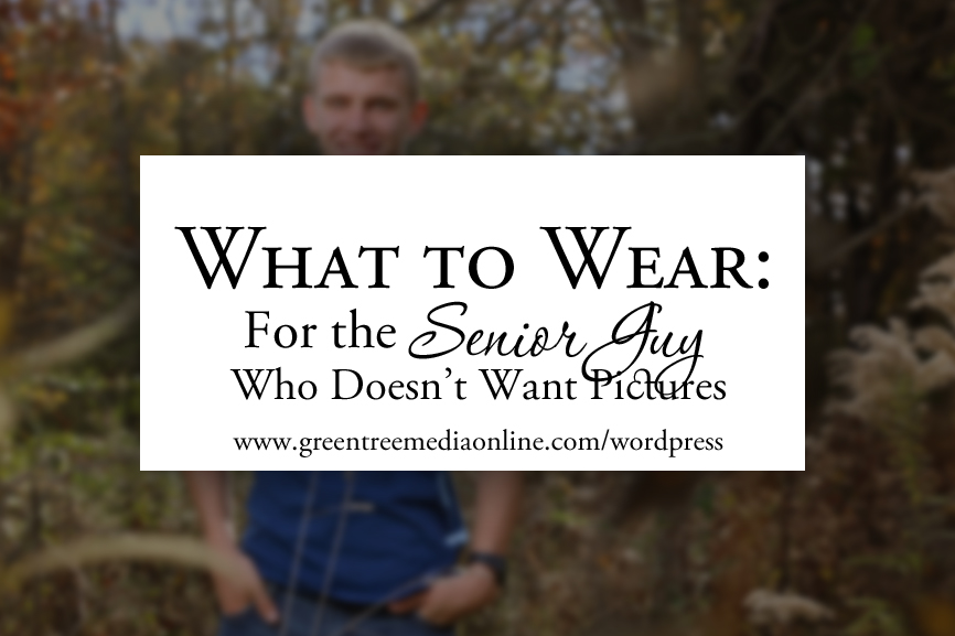 What to Wear: For the Senior Guy Who Doesn't Want Pictures