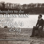 Thoughts for Childless Men on Father’s Day