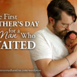 The First Father’s Day for the Man Who Waited