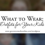 What to Wear: Outfits for your Kids
