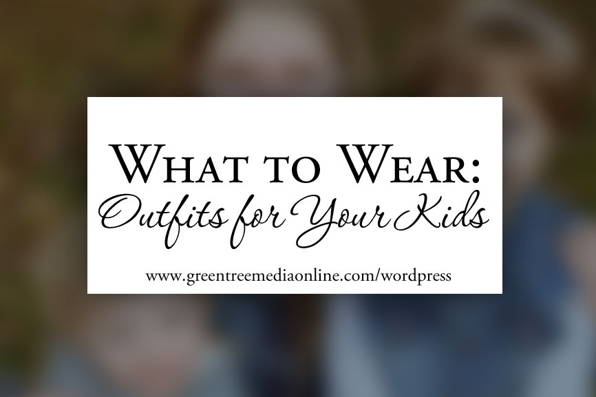 What to Wear: Outfits for Your Kids