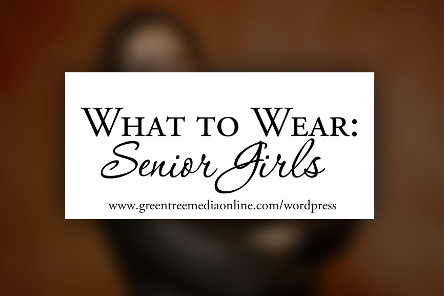What to Wear: Senior Girls