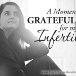 A Moment of Gratefulness for My Infertility