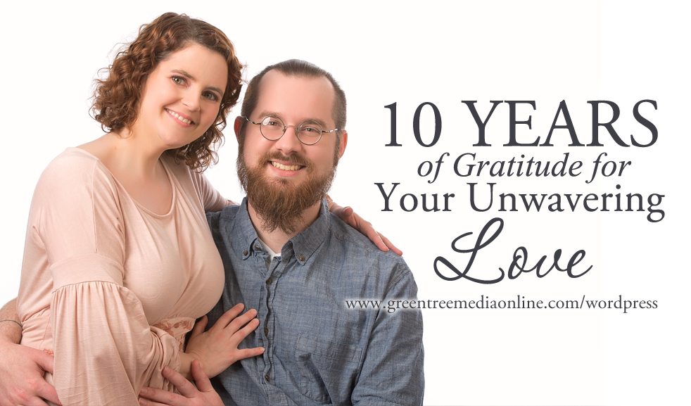 10 Years of Gratitude for your unwavering love