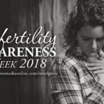 National Infertility Awareness Week 2018