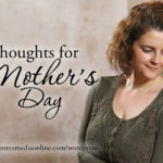 Thoughts for Mothers Day…