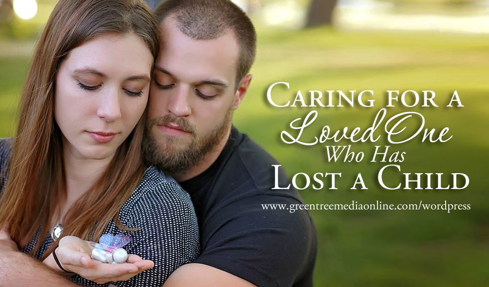 Caring for a Loved One Who Has Lost a Child