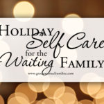 Holiday Self-Care for the Family in Waiting